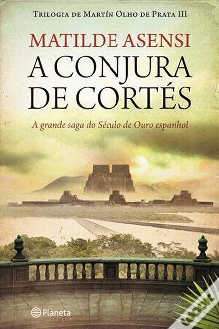 A Conjura de Cortés (Trilogia Martín Olho de Prata #3)